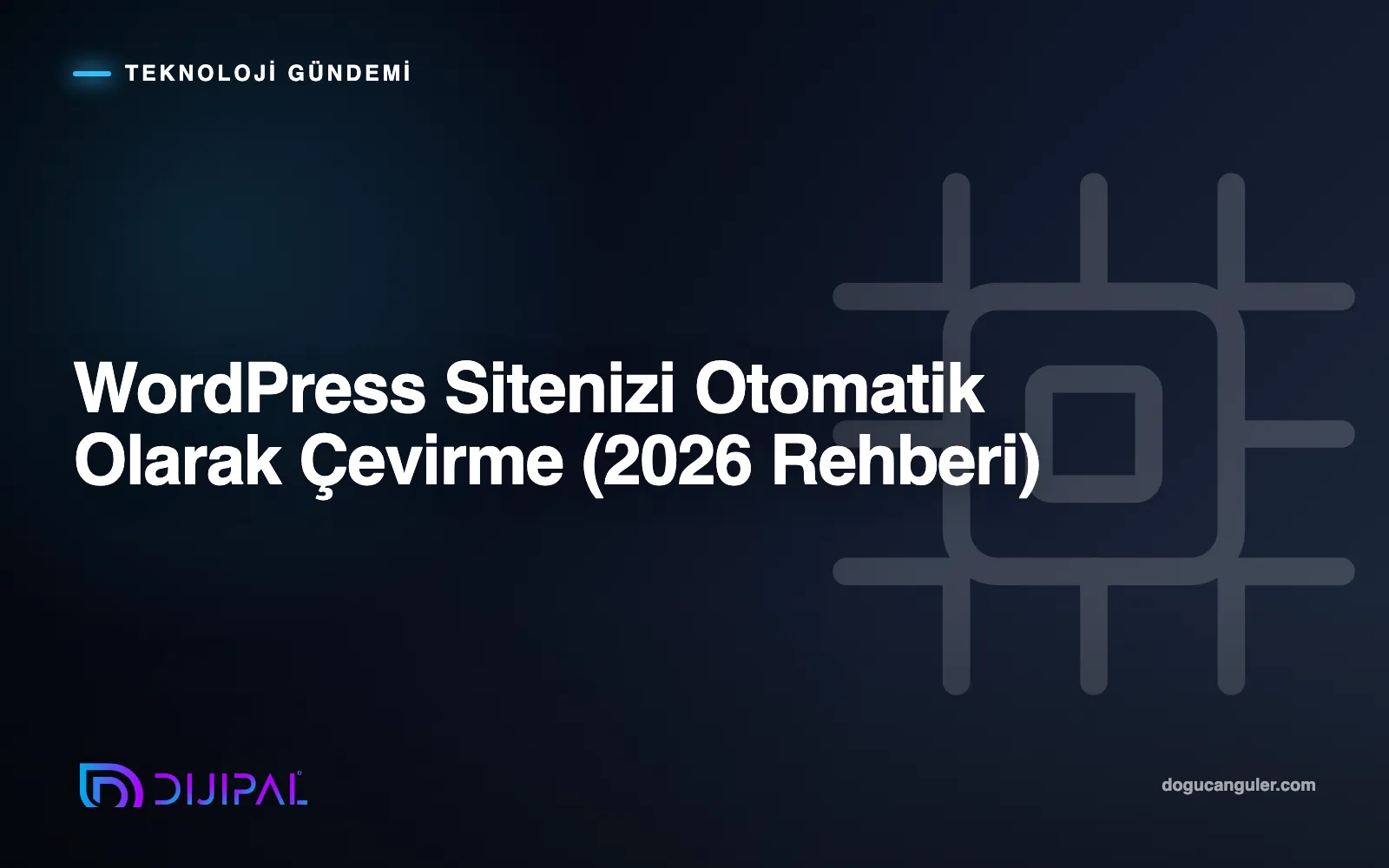 WordPress Sitenizi Otomatik Olarak Çevirme (2026 Rehberi)
