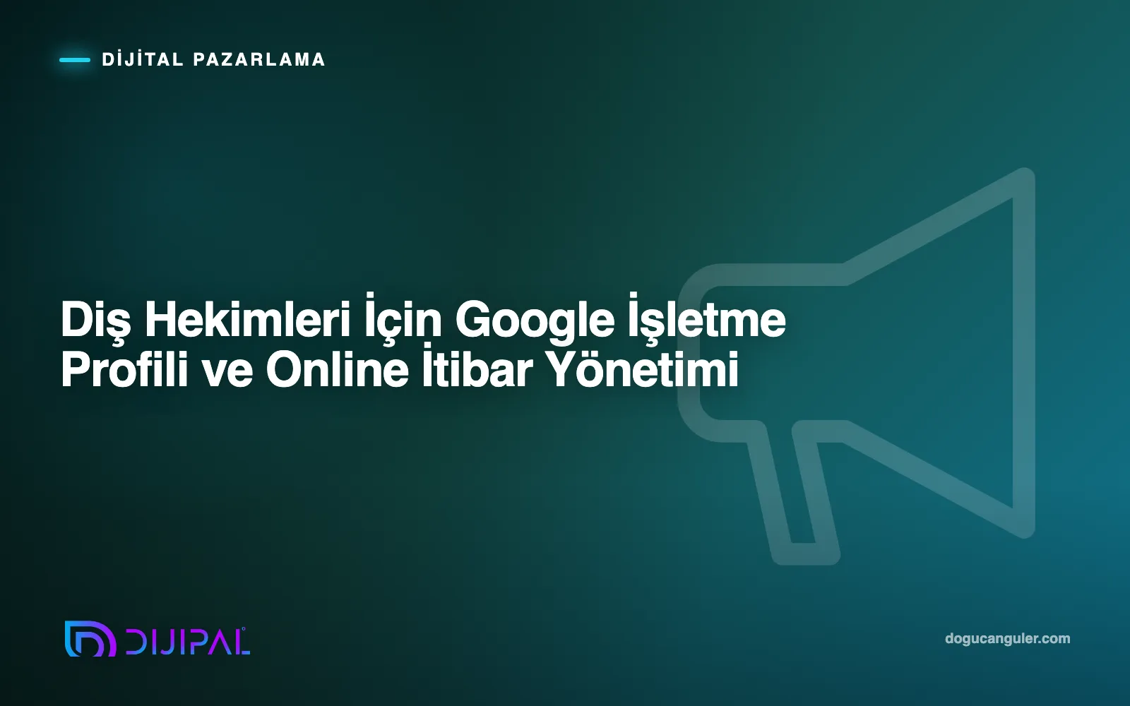 Diş Hekimleri İçin Google İşletme Profili ve Online İtibar Yönetimi