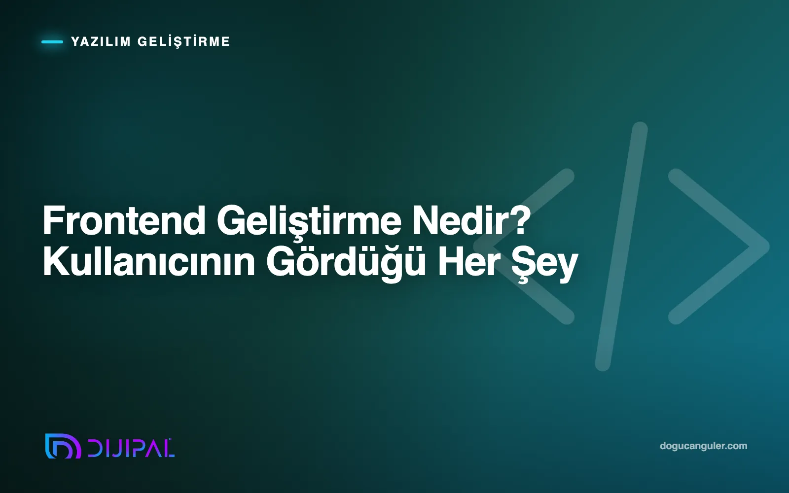 Frontend Geliştirme Nedir? Kullanıcının Gördüğü Her Şey
