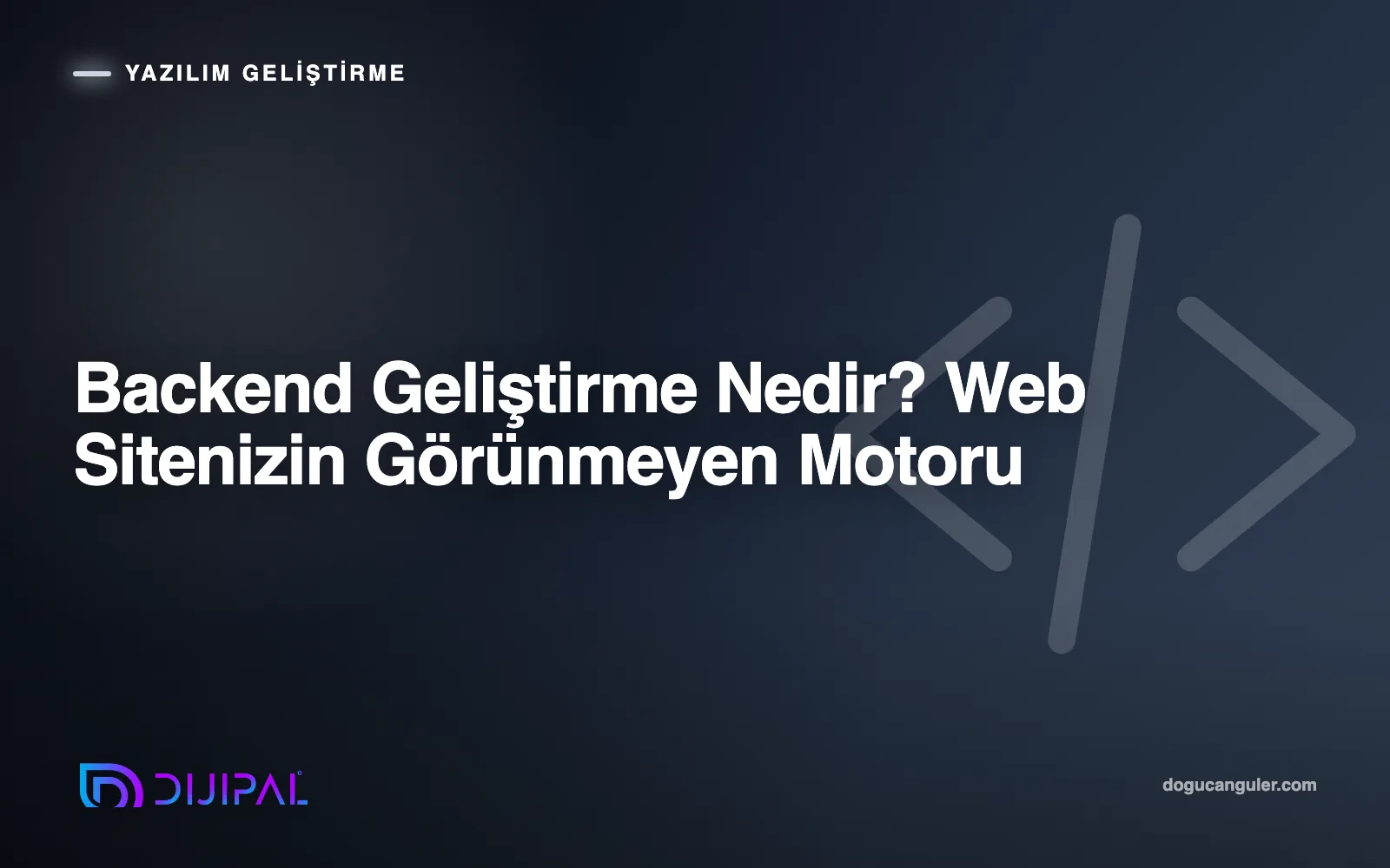 Backend Geliştirme Nedir? Web Sitenizin Görünmeyen Motoru