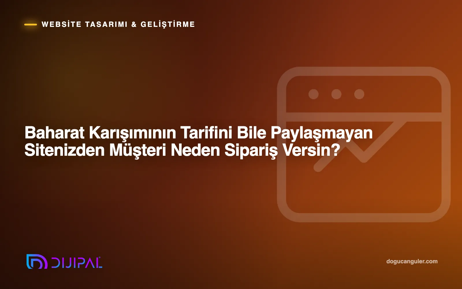 Baharat Karışımının Tarifini Bile Paylaşmayan Sitenizden Müşteri Neden Sipariş Versin?