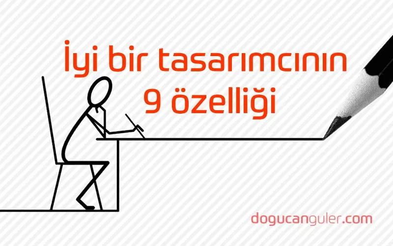 Harika bir tasarımcının 9 özelliği