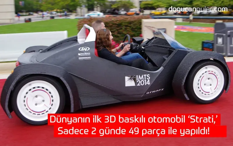 Dünyanın ilk 3D baskılı otomobil 'Strati,' sadece 2 günde 49 parça ile yapıldı!