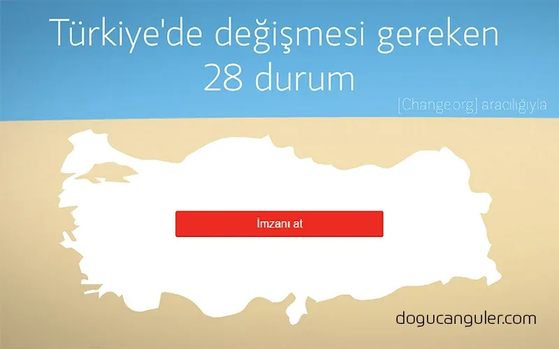 Türkiye'de değişmesi gereken 28 durum [Change.org aracılığıyla]