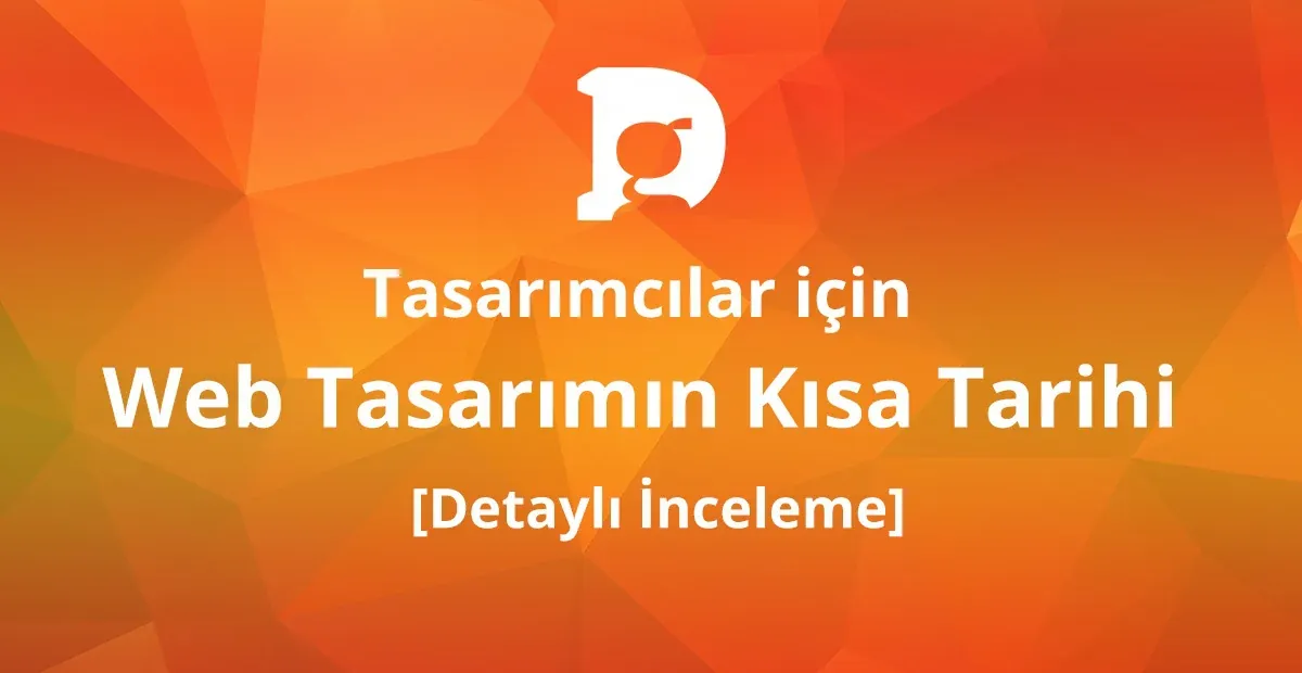 Tasarımcılar için Web Tasarımın Kısa Tarihi [Detaylı İnceleme]