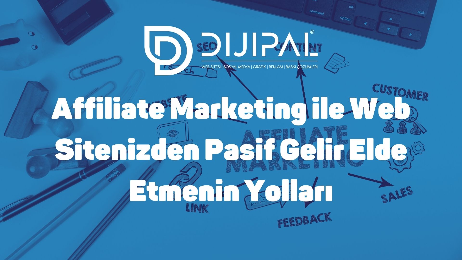 Affiliate Marketing ile Web Sitenizden Pasif Gelir Elde Etmenin Yolları